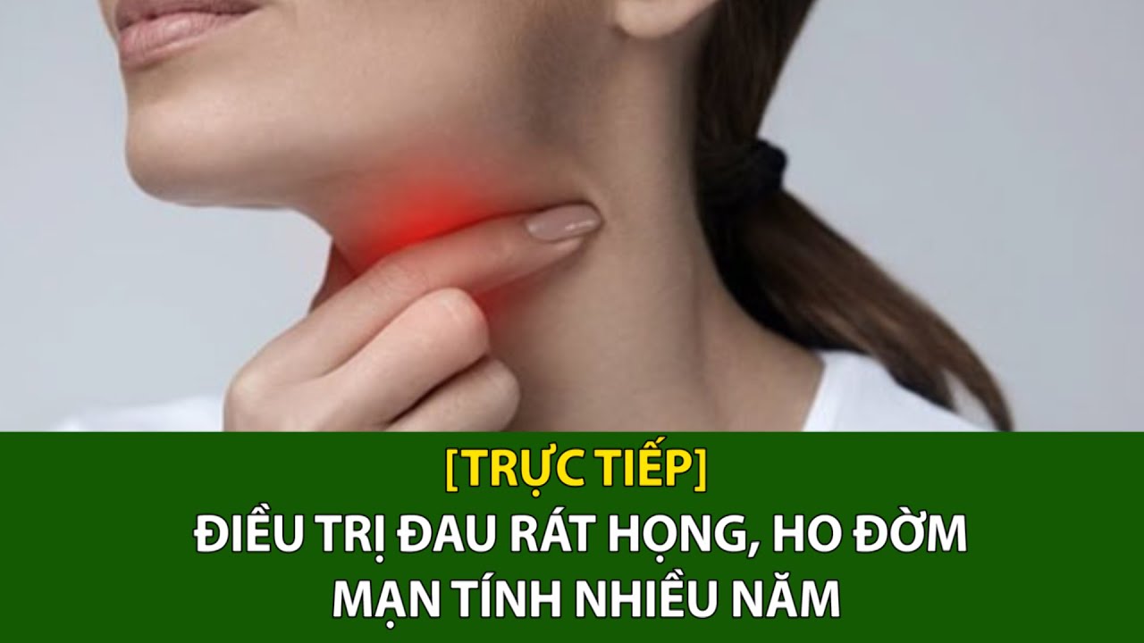 [Trực tiếp] ĐIỀU TRỊ ĐAU RÁT HỌNG, HO ĐỜM MẠN TÍNH NHIỀU NĂM | VTC16