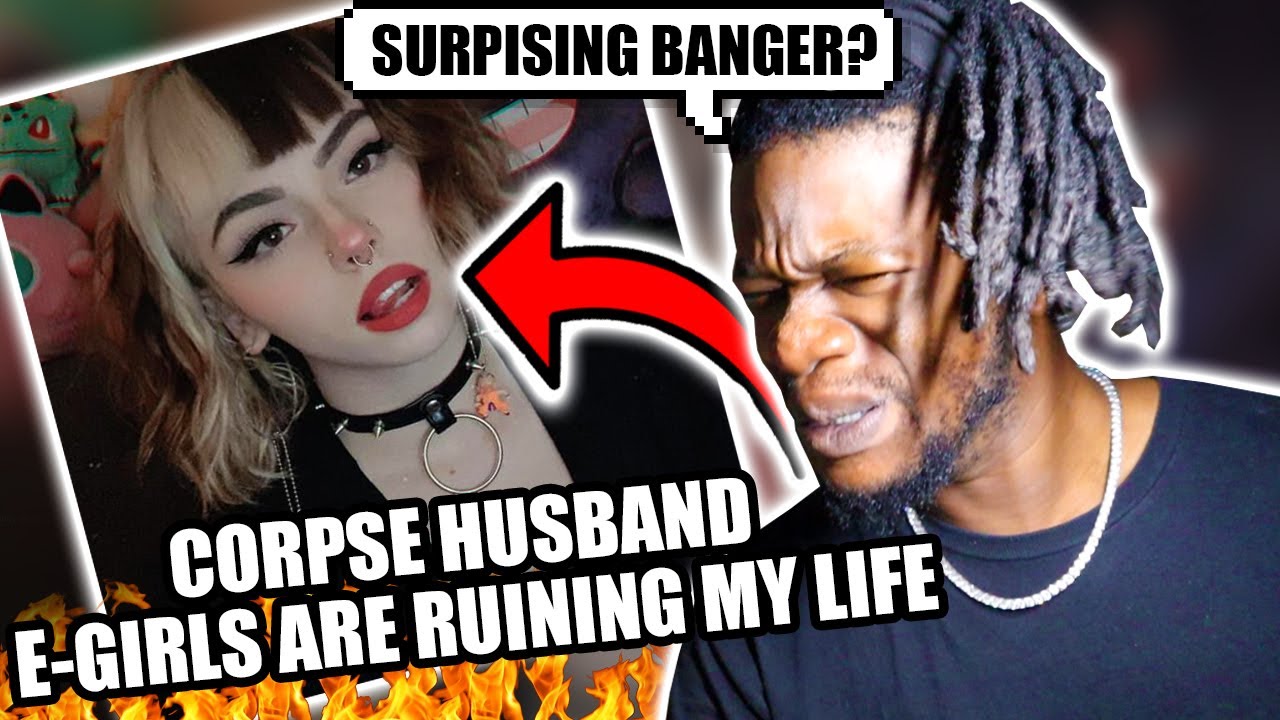 Corpse Husband - E-GIRLS ARE RUINING MY LIFE! ft. Savage Ga$p (REACTION)