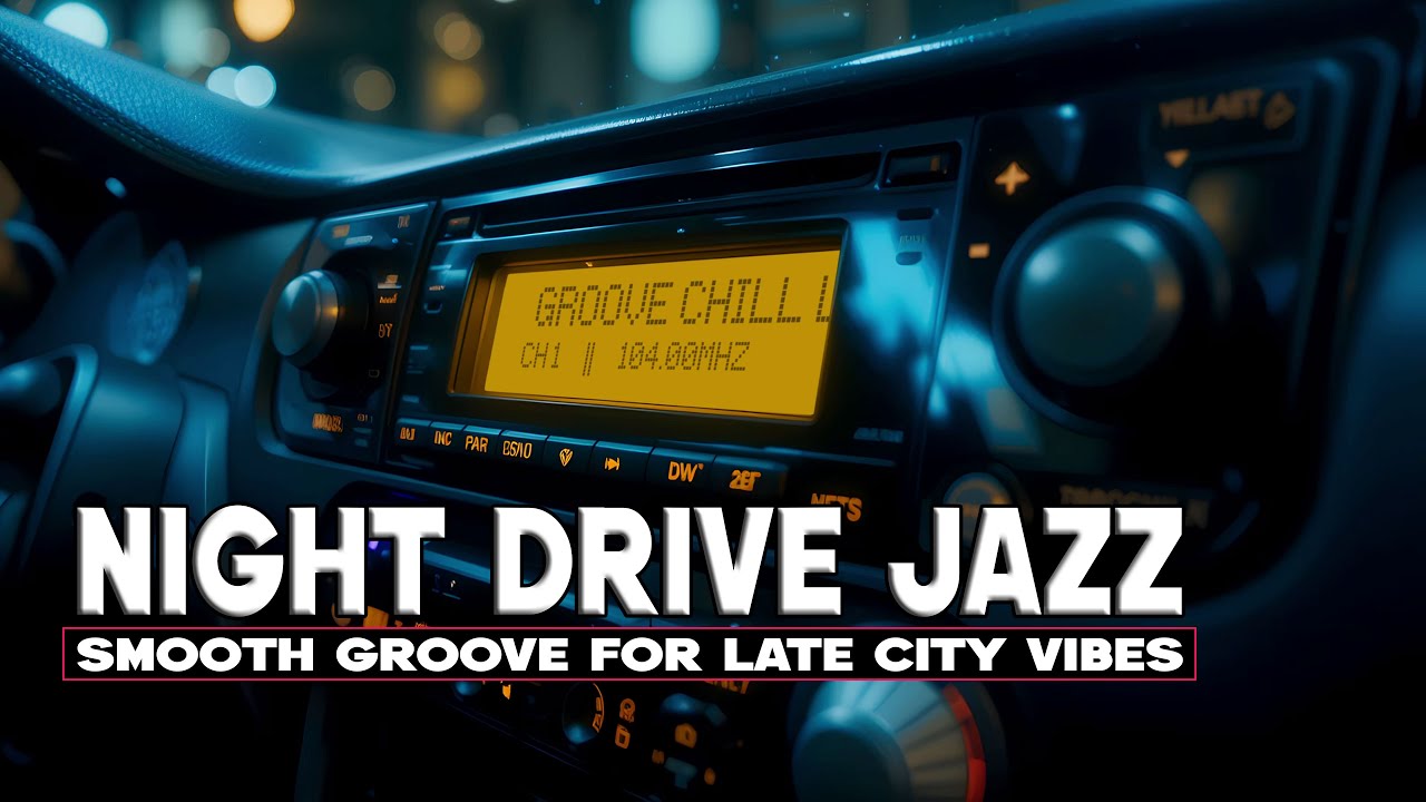Night Drive Jazz | Smooth Grooves for Late City Vibes