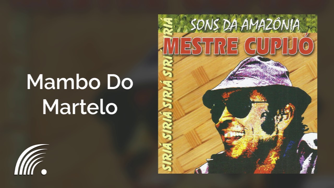 Mestre Cupijó - Mambo Do Martelo - Sons da Amazônia: Siriá