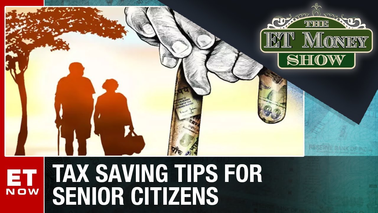 Tax Saving Tips For Senior Citizens | The ET Money Show