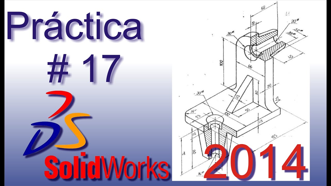 Tutorial Para Solidworks 2014 Básico Práctica #17
