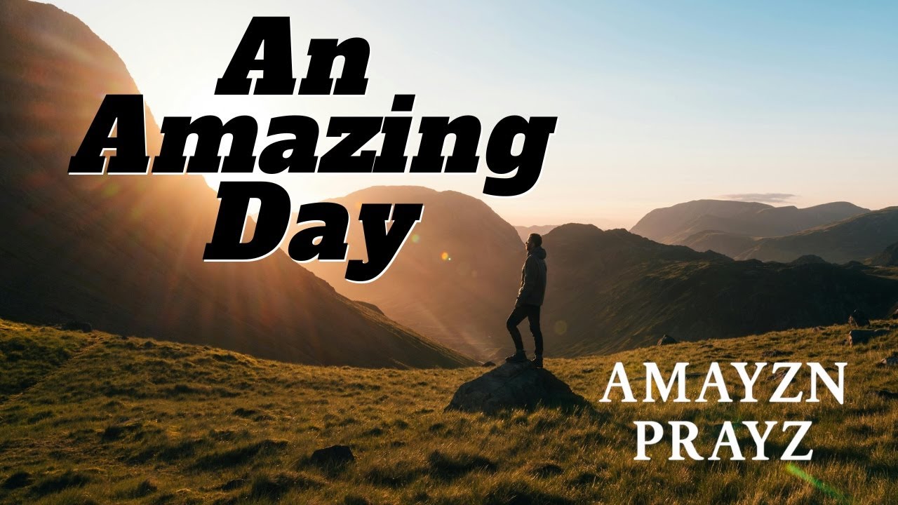 An Amazing Day | An Uptempo Worship Lyric Video by: Amayzn Prayz