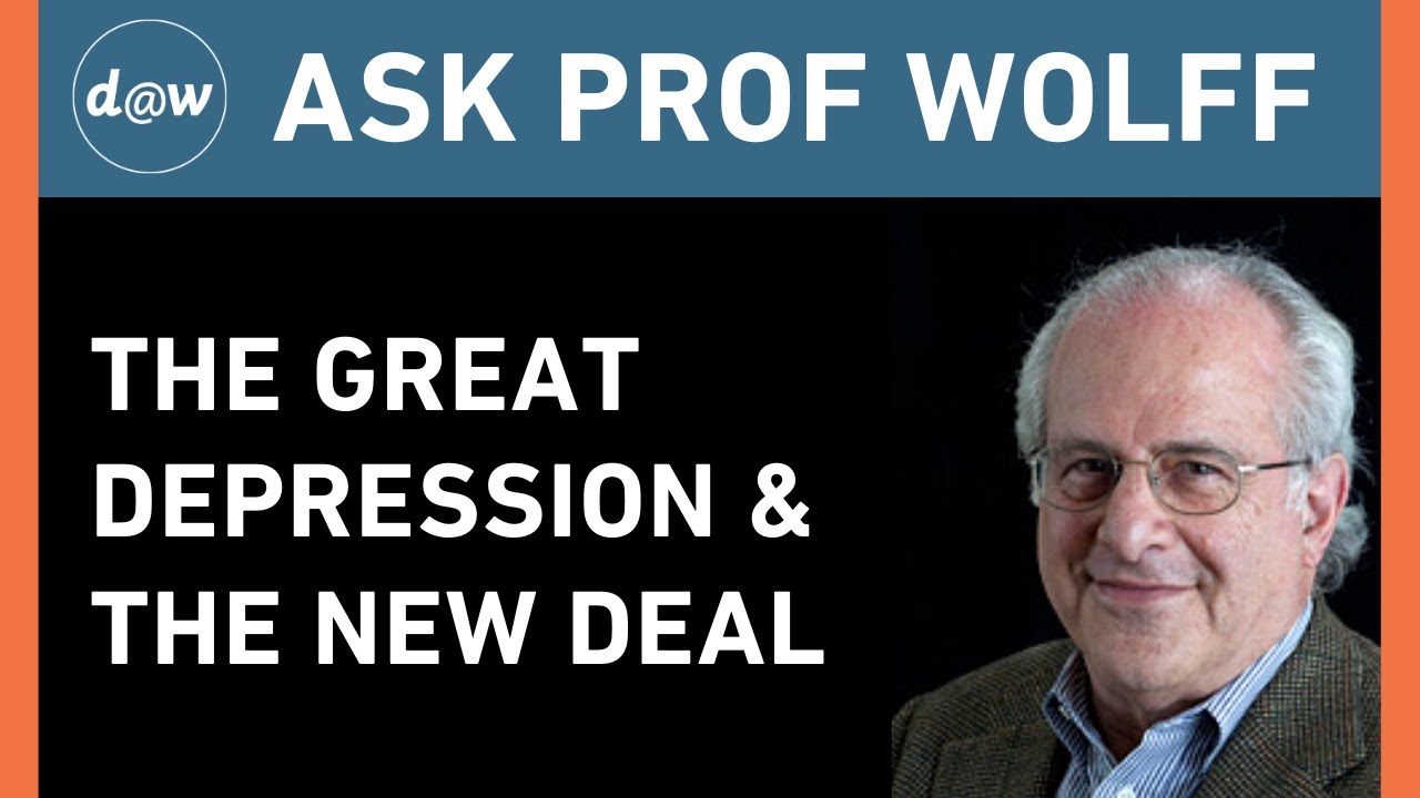 AskProfWolff: Great Depression & The New Deal