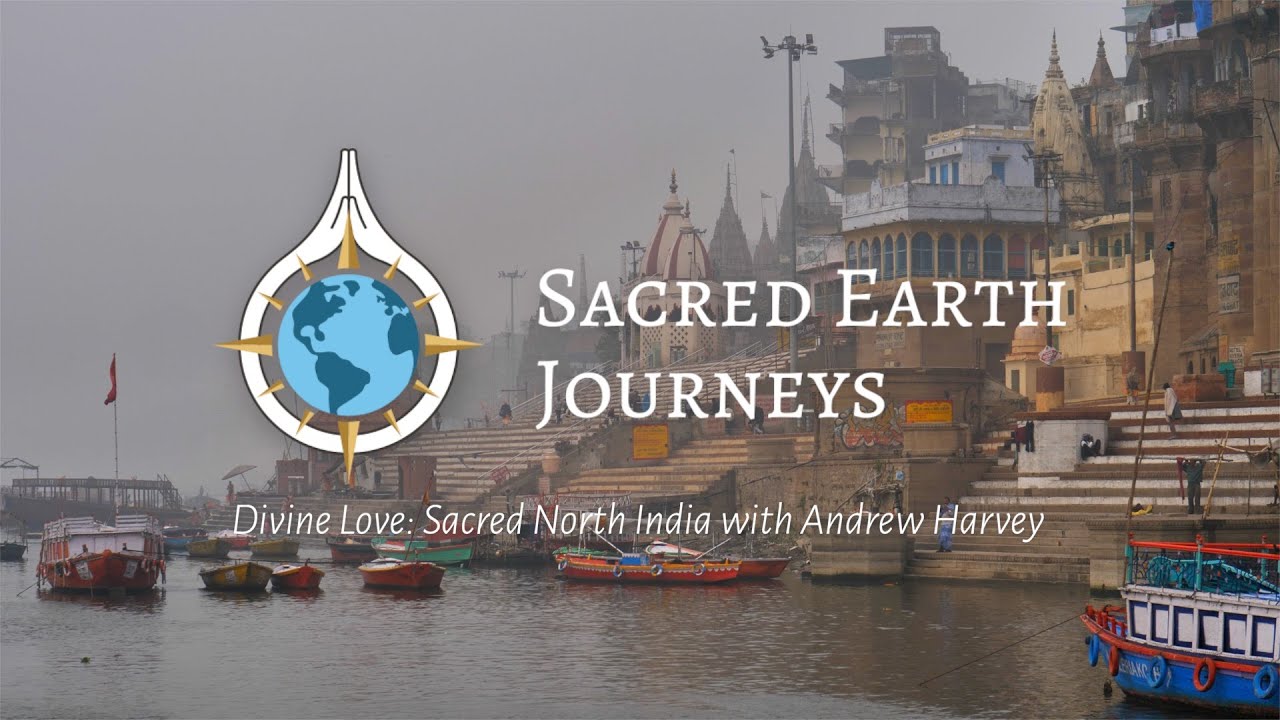 Divine Love: Sacred North India with Andrew Harvey - Our Journey