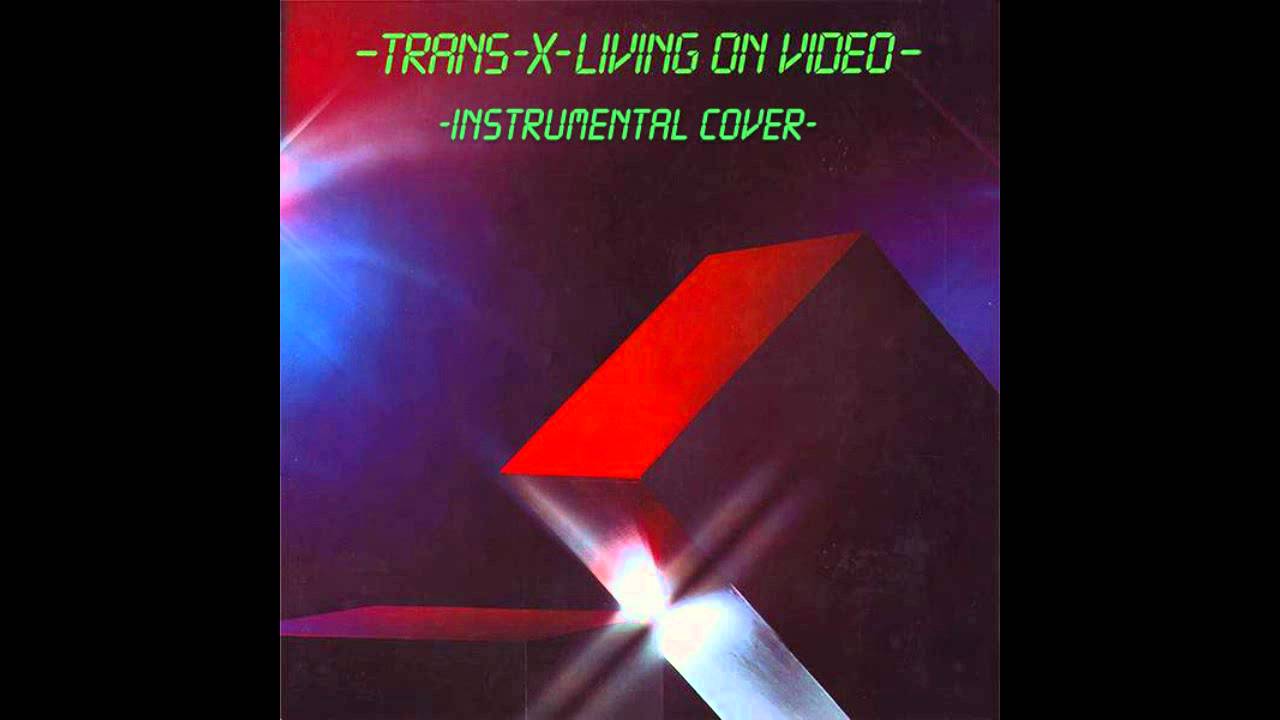 Trans X - Living On Video (Instrumental Cover)