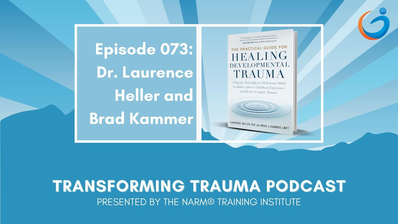 BONUS: The Practical Guide for Healing Developmental Trauma with Authors Dr. Laurence Heller and...