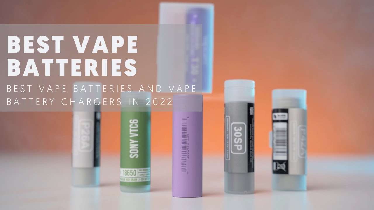 Best Vape Batteries in 2022