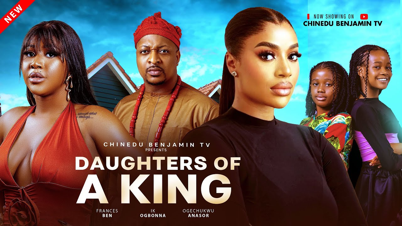 DAUGHTERS OF A KING | Latest Nigerian Full Movies