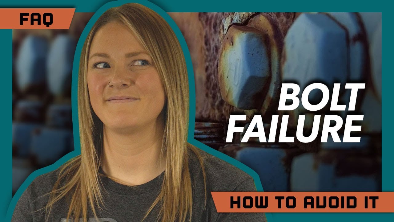 Bolt Failure—Causes and How to Prevent It