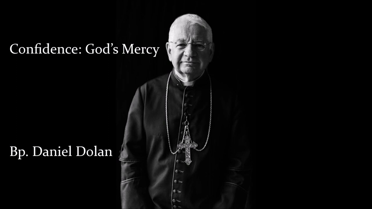 Confidence: God&rsquo;s Mercy, by Bp. Daniel Dolan (Traditional Catholic Sermon)
