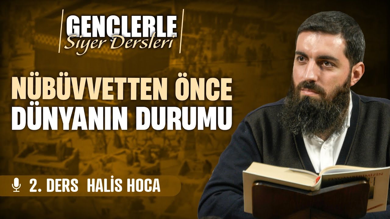 Nübüvvetten Önce Dünyanın Durumu ve Hanifliğin Bozulması | Gençlerle Siyer Dersleri 2 | Halis Hoca