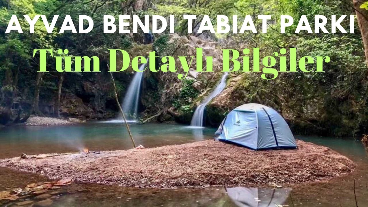 AYVAT BENDİ TABİAT PARKI I AYVAT BENDİ KAMP ALANI