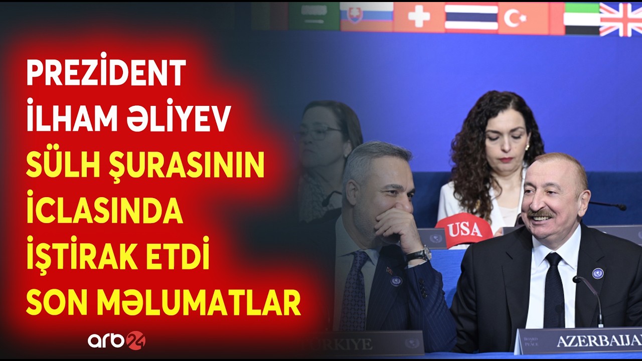 Prezident İlham Əliyev Trampın dəvəti ilə ABŞ-də Sülh Şurasının ilk iclasında iştirak etdi