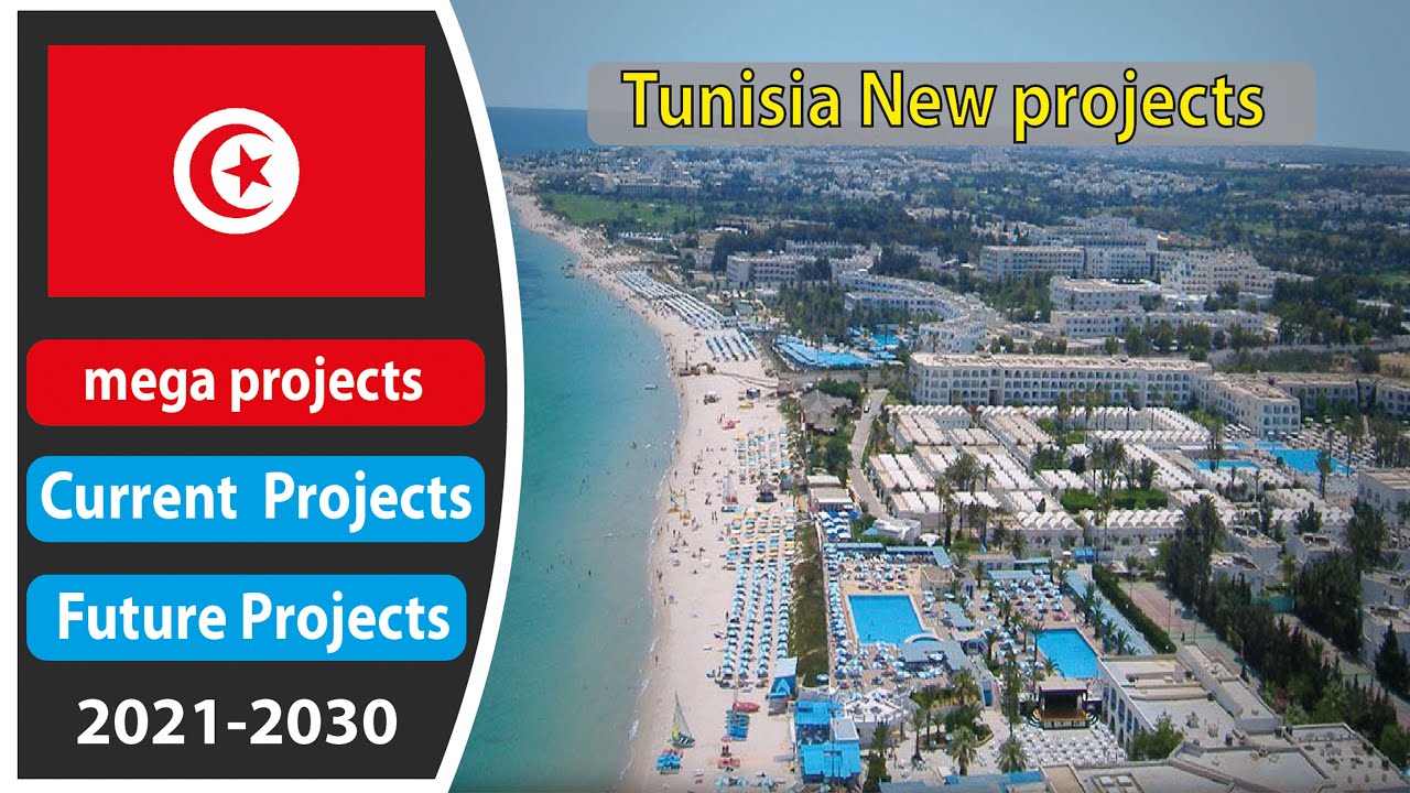 Tunisia new projects - Tunisia technology - Tunisia mega projects - Tunisia biggest projects
