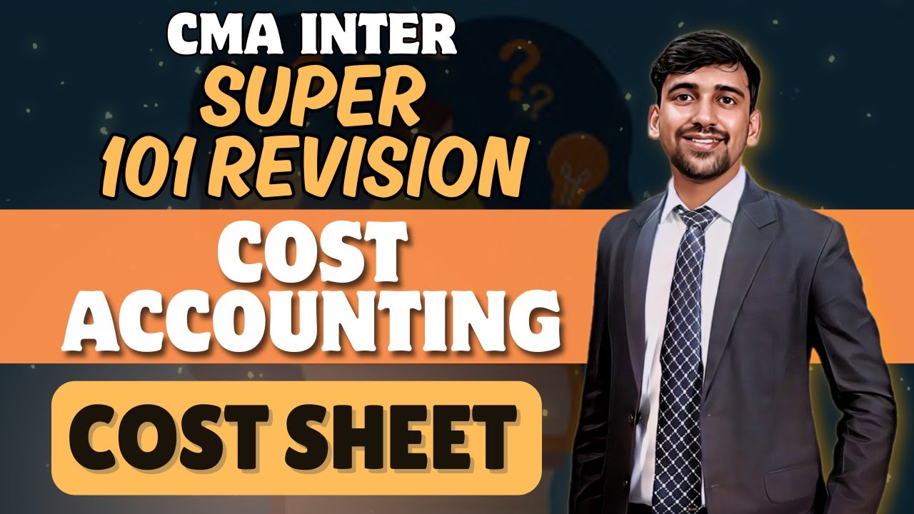 CMA Inter Revision | Cost sheet | Cost Accounting