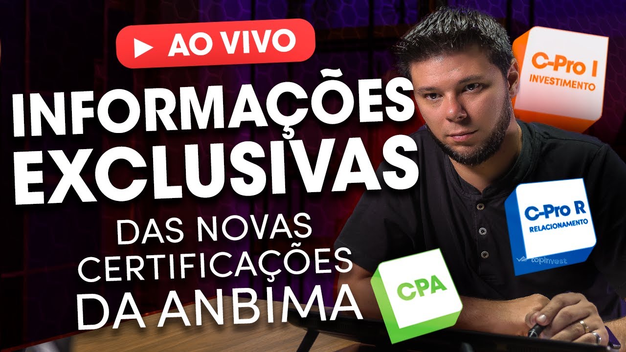 🔴 AO VIVO: TUDO QUE VOCÊ PRECISA SABER SOBRE AS NOVAS CERTIFICAÇÕES ANBIMA | CPA, C-PRO I, C-PRO R