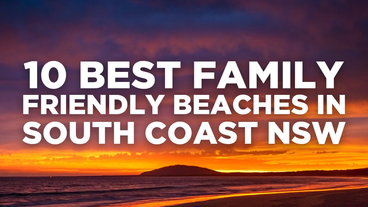 The 10 Best Family-Friendly Beaches in South Coast New South Wales