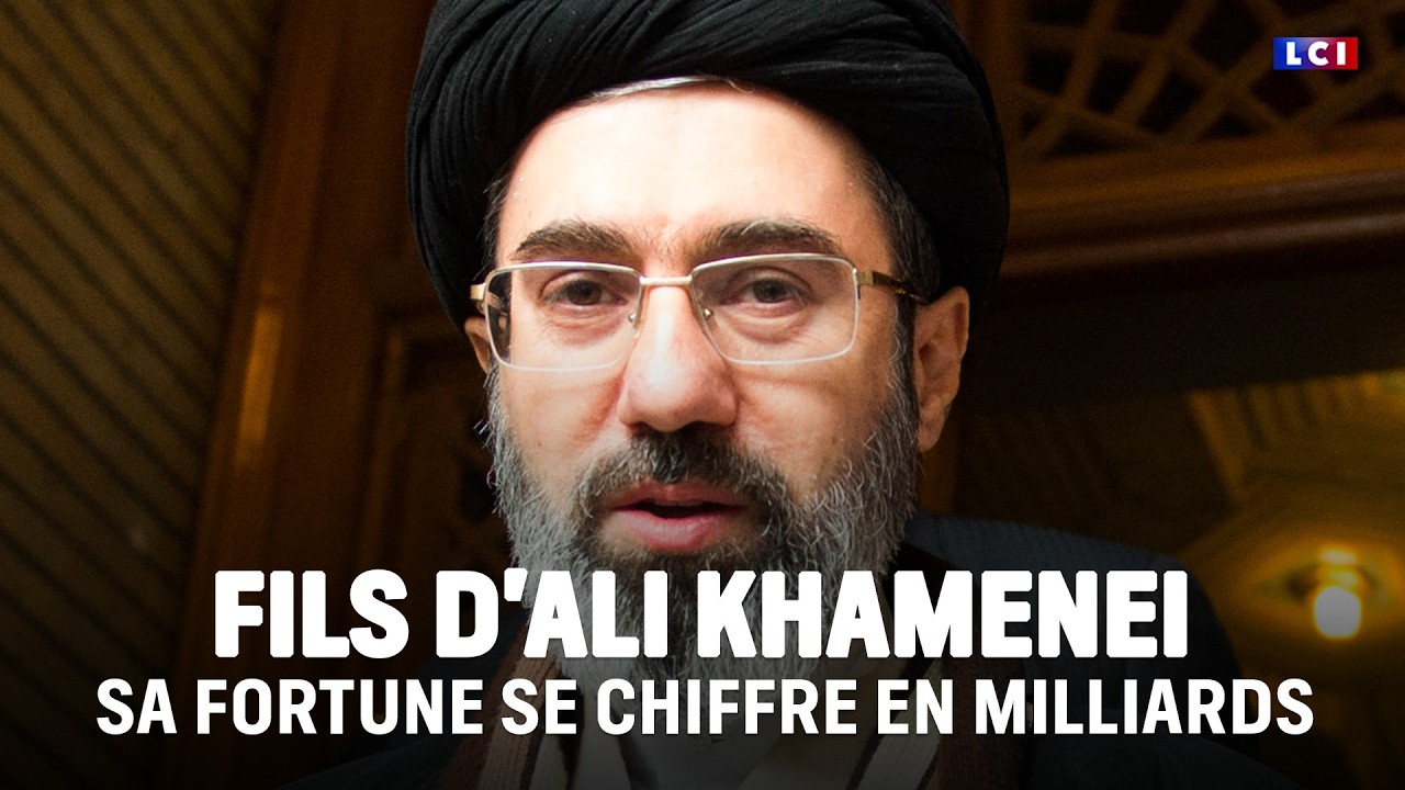 Mojtaba Khamenei : sa fortune se chiffre en milliards ｜LCI