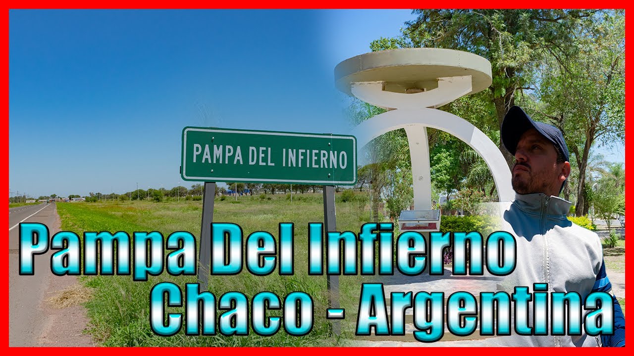 ¿Por Qué Se Llama Pampa Del Infierno? | Recorriendo Esta Hermosa Ciudad Chaqueña