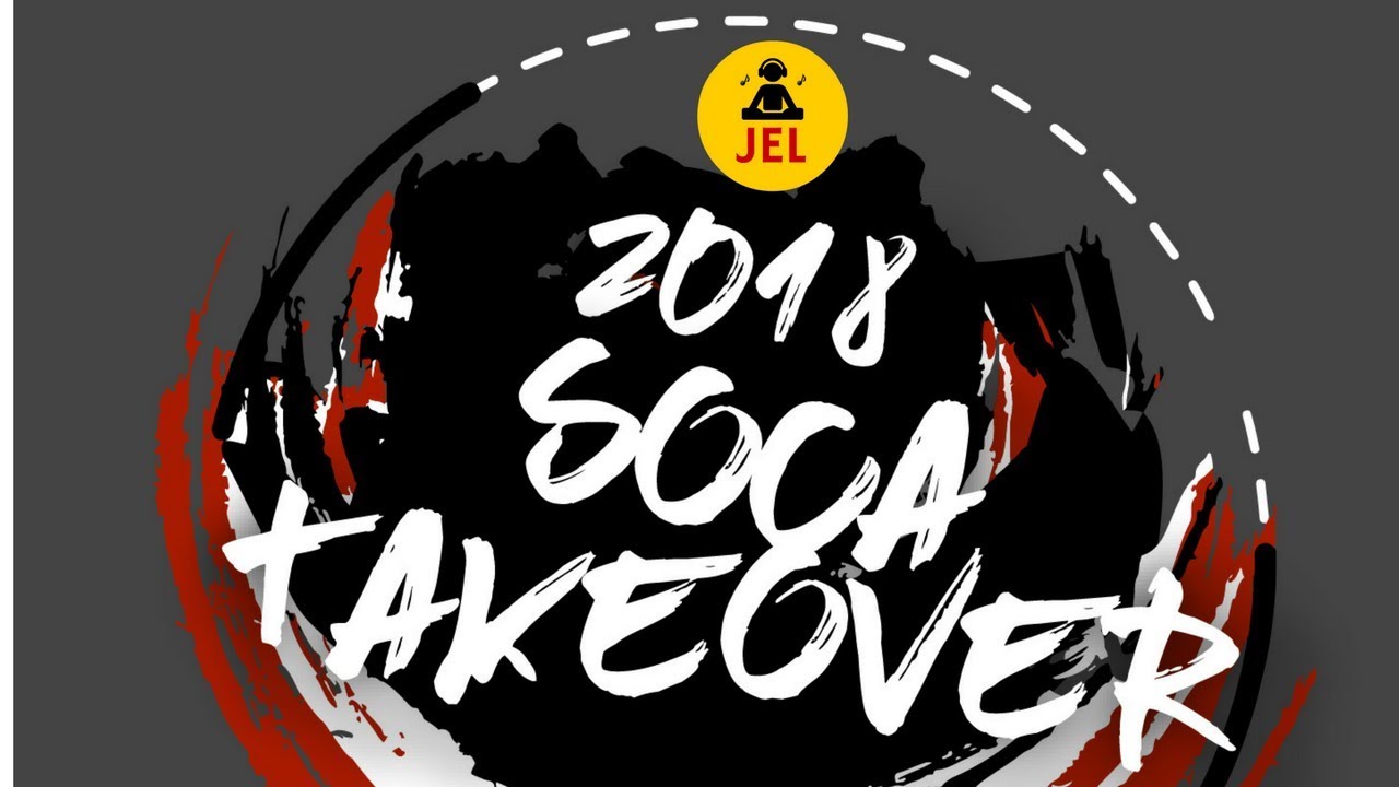 2018 Soca Take Over (Tunes To Know Before You Land) 