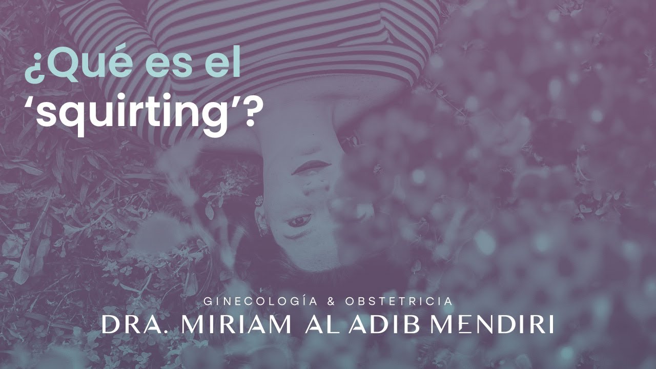 ¿Qué es el 'squirting'?