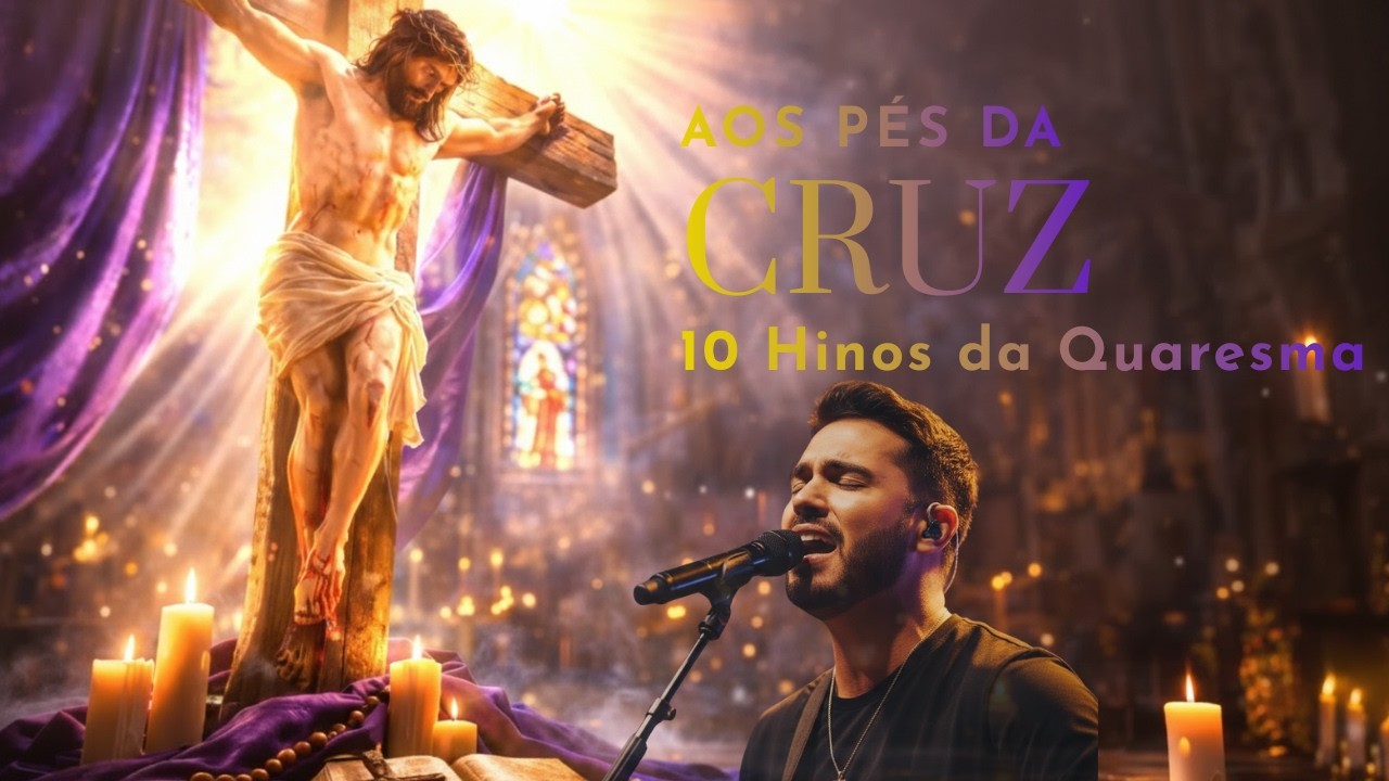 Aos pés da cruz | 10 canções da Quaresma que tocam o coração