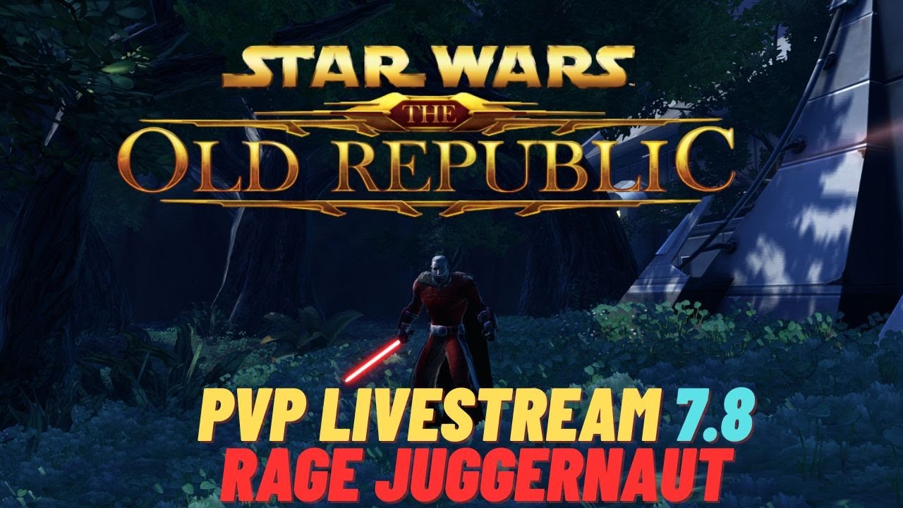 SWTOR PVP Livestream 7.8 Rage Juggernaut new players are welcome