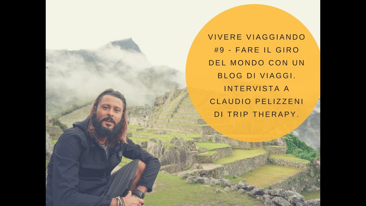 Vivere Viaggiando #9 - Intervista a Claudio Pelizzeni di Trip Therapy.