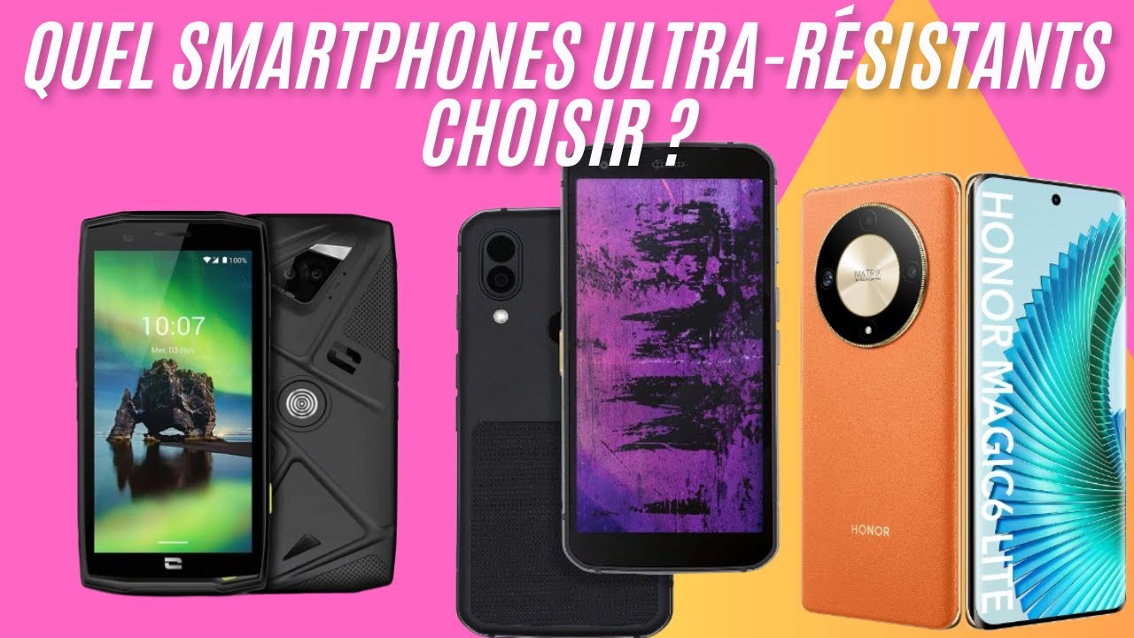 Meilleurs Smartphones incassable et ultra r&eacute;sistants en 2025
