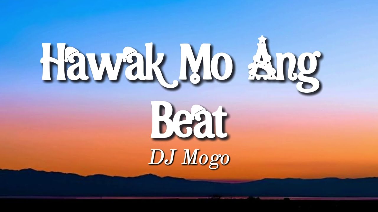 Hawak Mo Ang Beat (Lyrics) | DJ Mogo