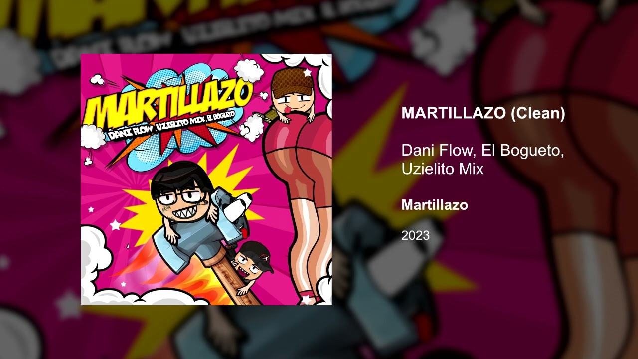 Dani Flow, El Bogueto, Uzielito Mix - MARTILLAZO (Clean version)