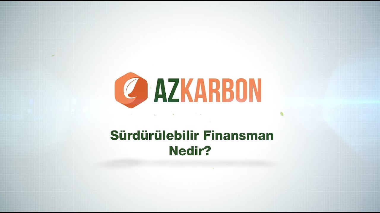 S&uuml;rd&uuml;r&uuml;lebilir Finansman Nedir? #AZKarbon