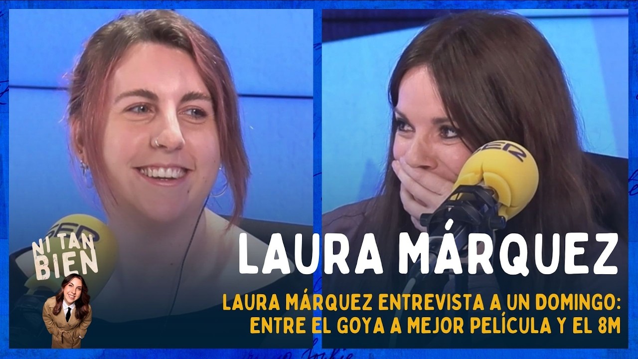 🗣️Laura M&aacute;rquez, el Goya a mejor pel&iacute;cula y el 8M: entrevista a un DOMINGO