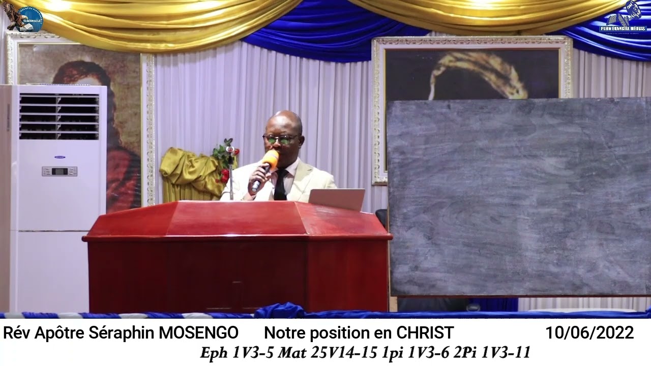 Notre position en CHRIST. Par le révérend Apôtre SÉRAPHIN MOSENGO. ven 10/06/2022
