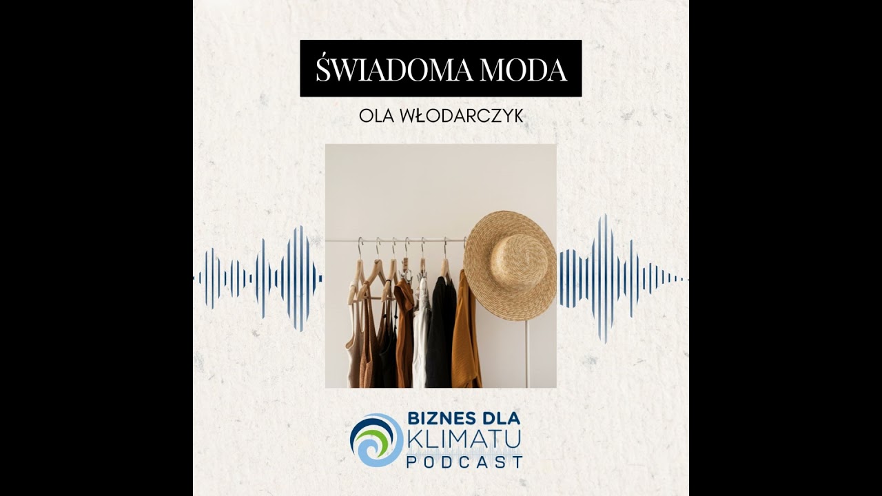 #32 Ola Włodarczyk - Odpowiedzialny biznes modowy i świadomi konsumenci