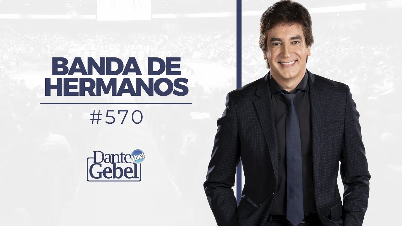 Dante Gebel #570 | Banda de hermanos