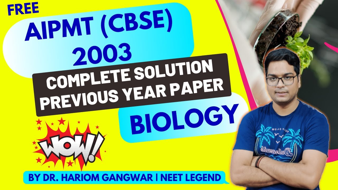 NEET 2021 | NCERT | BIOLOGY BY DR. HARIOM GANGWAR | PREVIOUS YEAR PAPER- AIPMT (CBSE) 2003