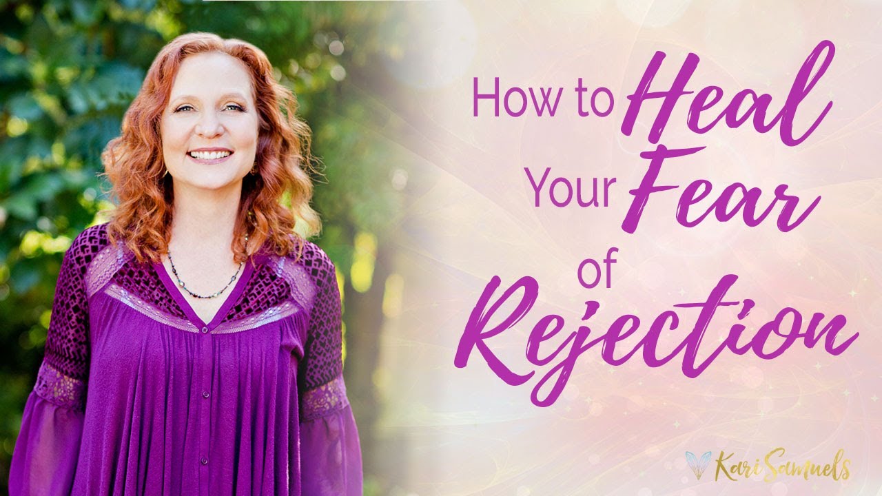 How to Heal Your Fear of Rejection