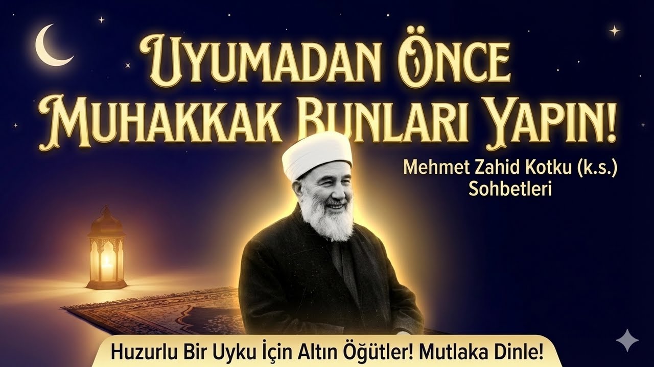 Uyumadan Önce Muhakkak Bunları Yapın! (Mehmet Zahid Kotku (k.s.))