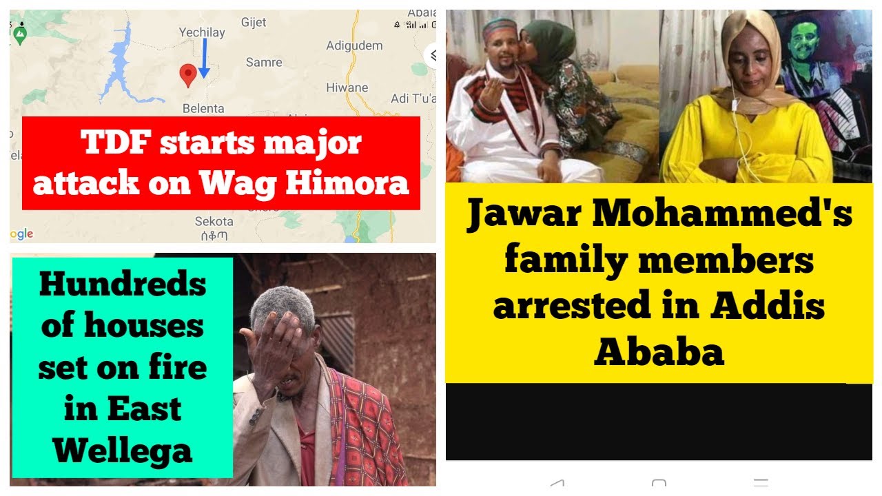 TDF launches major offensive on Wag Himora | Jawar Mohammed's family arrested | East Wellega Oromia