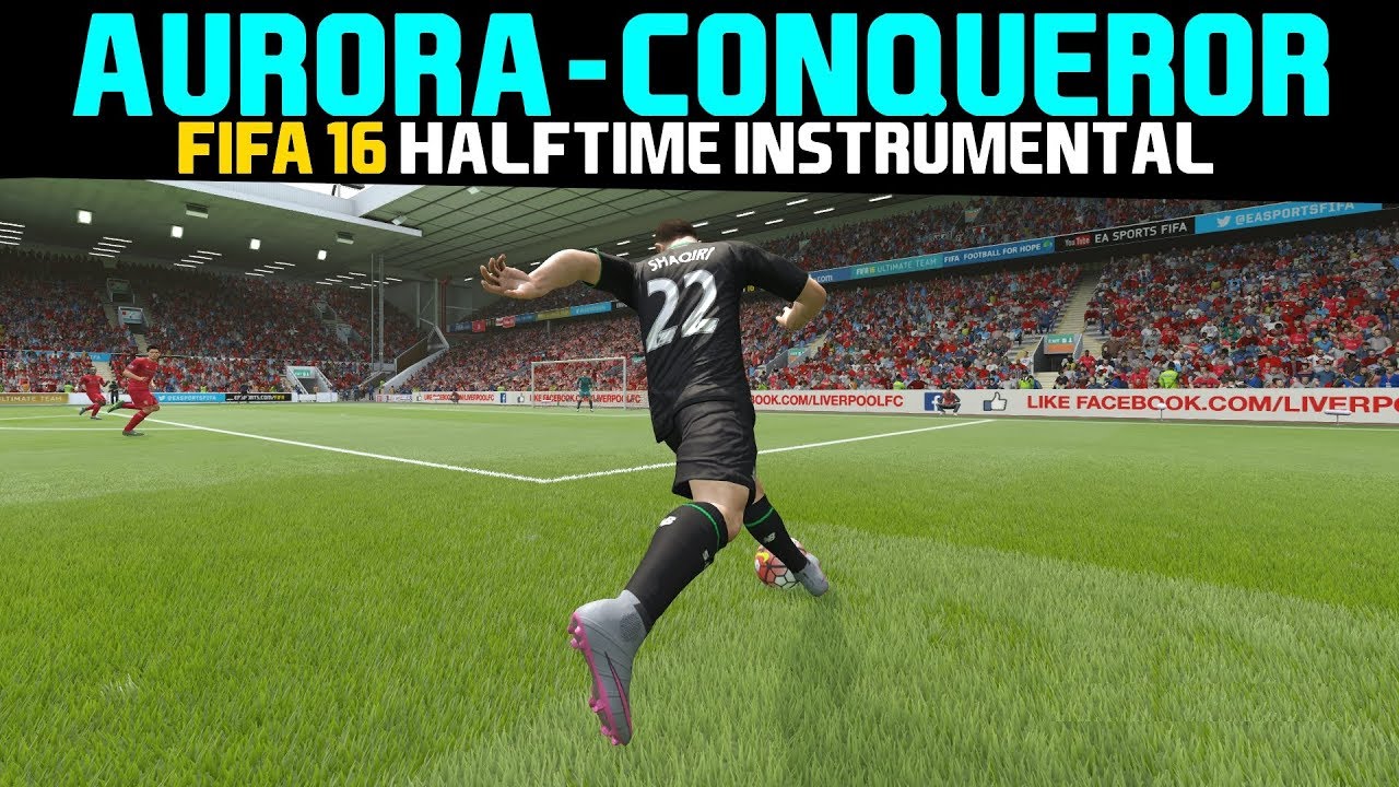 [FIFA16] Halftime Instrumental: Aurora - Conqueror