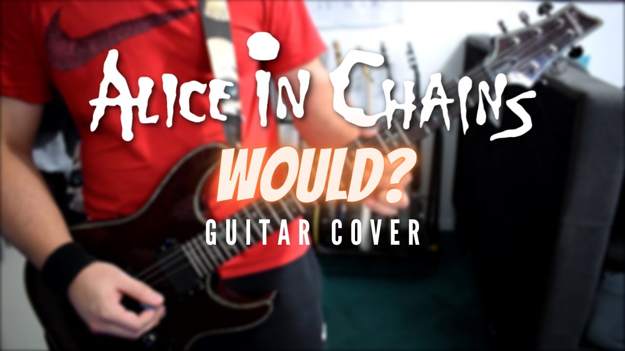 Alice In Chains - Would? (Guitar Cover)