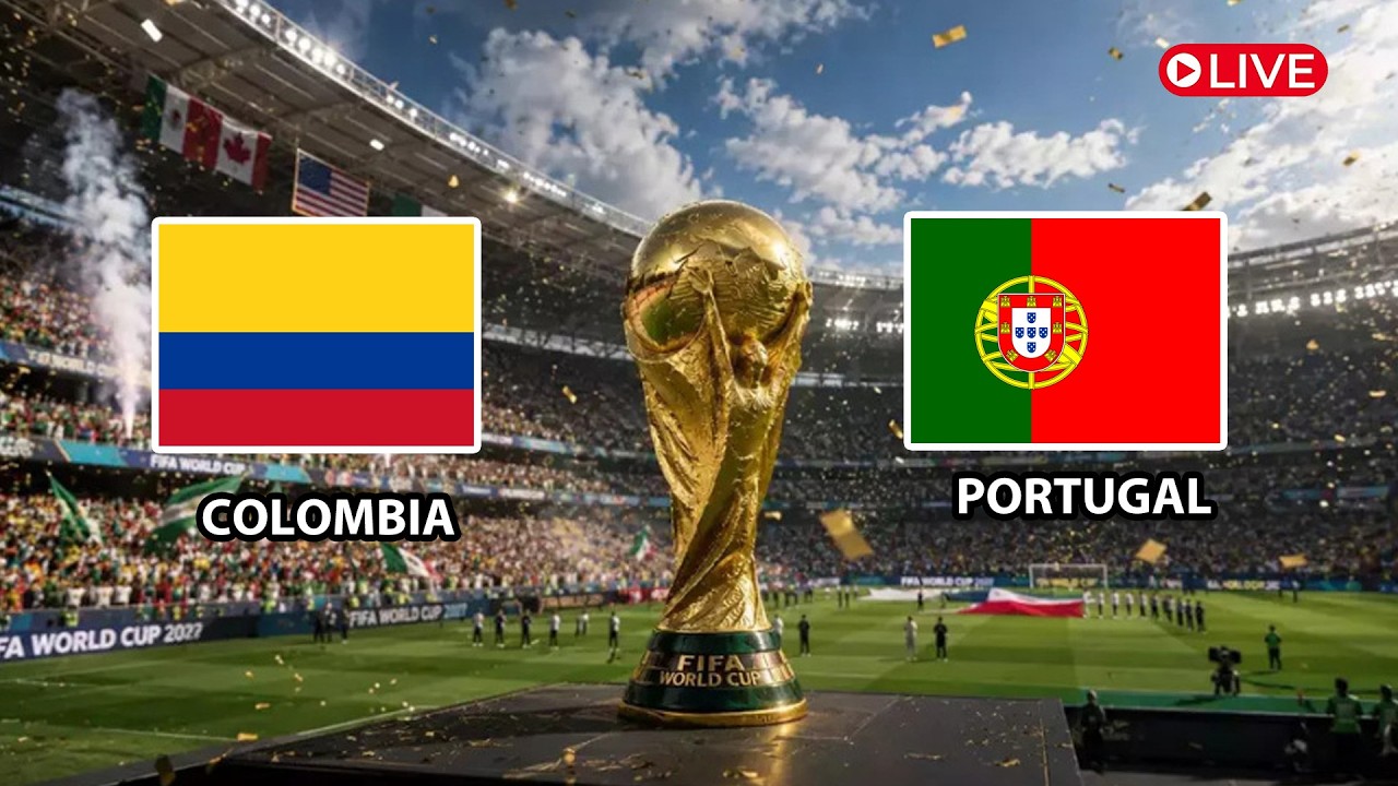 🔴 LIVE - COLOMBIA VS PORTUGAL | GROUP K ROUND 3 FIFA WORLD CUP 2026 | LIVE SCORE