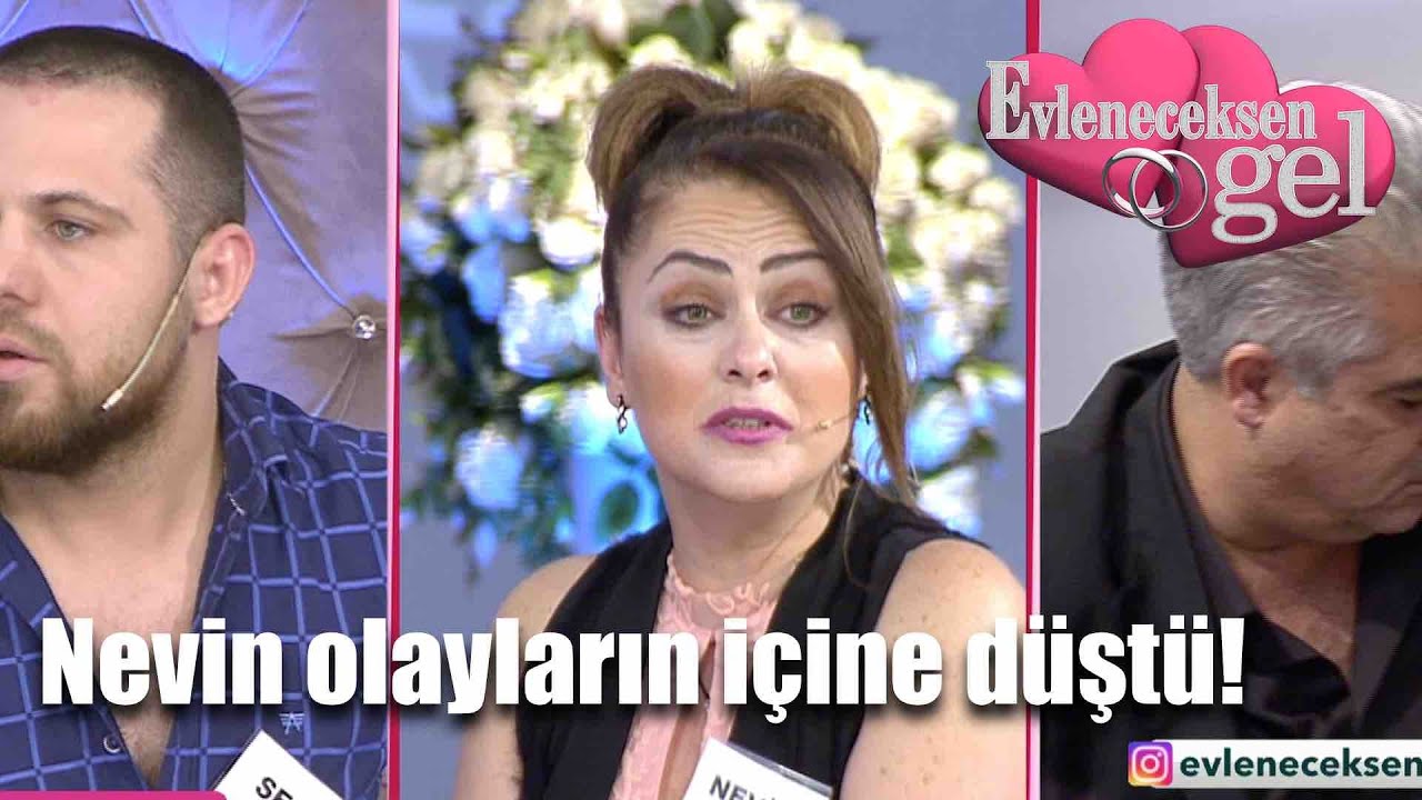 Evleneceksen Gel - Nevin Olayların İçine Düştü!