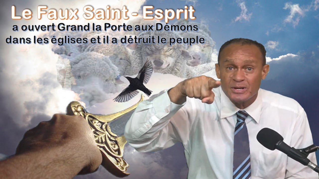 Le Faux Saint - Esprit a ouvert grand la porte aux Démons et il a détruit le peuple