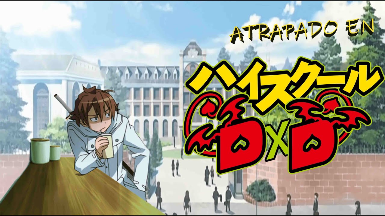 Fanfic | Qhps yo fuera al mundo de High School DxD | Prologo