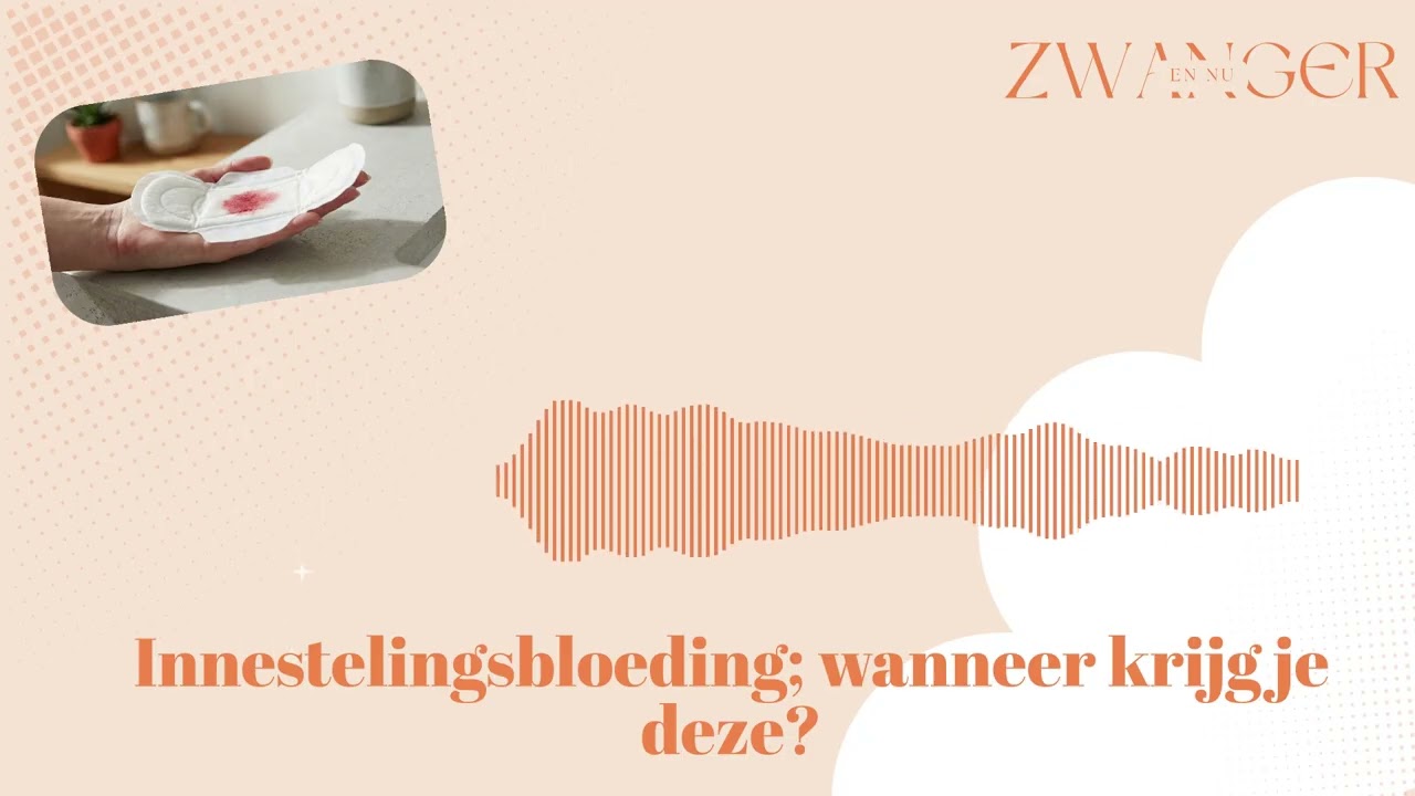 Innestelingsbloeding: Wanneer krijg je het en hoe herken je het? 🩸✨| audioblog