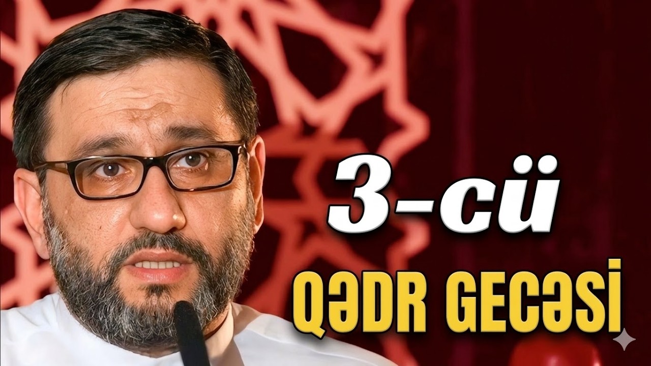 3 cü qədr gecəsi sonuncu Əhya   Hacı Şahin   Bu gecə belə münacat edin