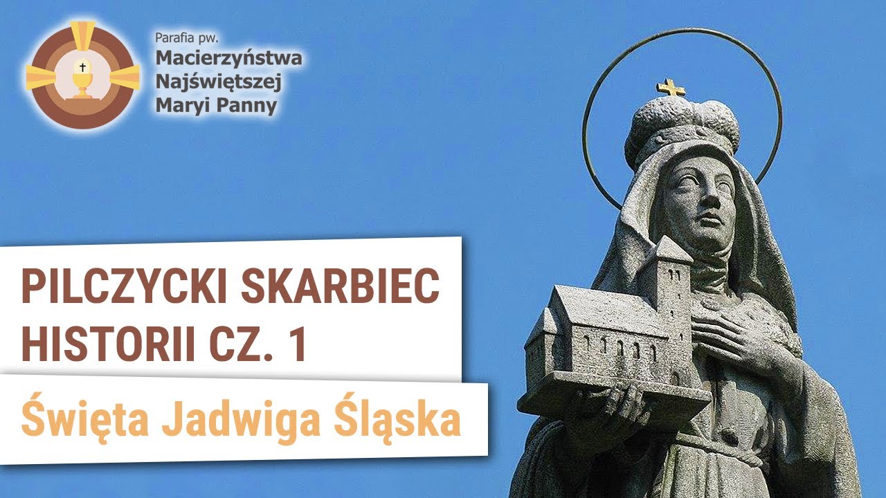 Pilczycki Skarbiec Historii cz. 1 - Św. Jadwiga Śląska wierna Bogu, czy wierna mężowi i rodzinie?